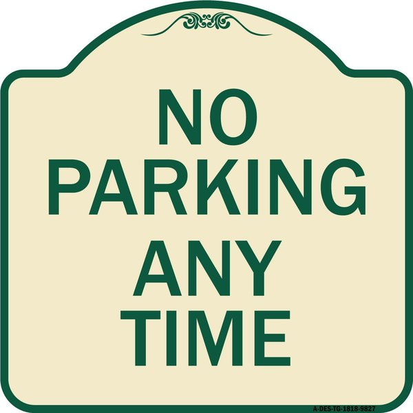 Signmission Designer Series-No Parking Any Time, Tan & Green Heavy-Gauge Aluminum, 18" x 18", TG-1818-9827 A-DES-TG-1818-9827